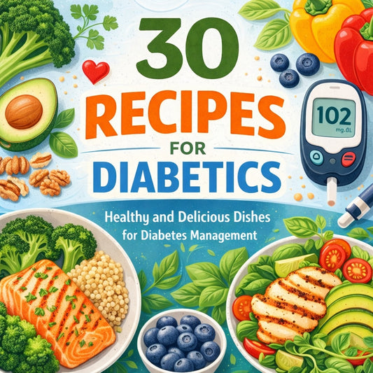 The Diabetic-Friendly Recipe Book - 30 Healthy & Delicious Recipes for Better Blood Sugar Balance